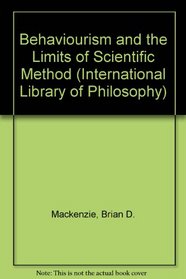 Behaviourism and the limits of scientific method (International library of philosophy and scientific method)