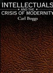 Intellectuals and the Crisis of Modernity (S U N Y Series in Radical Social and Political Theory)