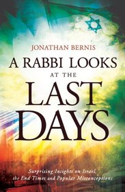 Rabbi Looks at the Last Days, A: Surprising Insights on Israel, the End Times and Popular Misconceptions