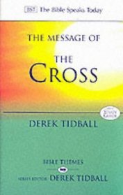 The Message of the Cross (Bible Speaks Today)