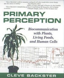 Primary Perception: Biocommunication with Plants, Living Foods, and Human Cells