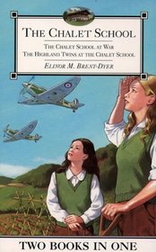 The Chalet School - Two Books in One: The Chalet School at War / The Highland Twins at the Chalet School (The Chalet School)