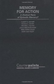 Memory for Action : A Distinct Form of Episodic Memory (Counterpoints)