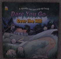 Dare You Go...over the Hill: A Spookey Cut-Out Pop-Up Book (A Golden Book)