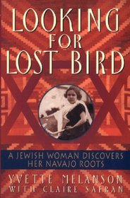 Looking for Lost Bird : A Jewish Woman Discovers Her Navajo Roots