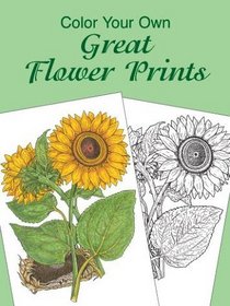 Color Your Own Great Flower Prints (Dover Pictorial Archives)