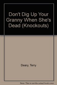 Don't Dig Up Your Granny When She's Dead (Knockouts)