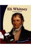 Eli Whitney: American Inventor (Let Freedom Ring: the New Nation Biographies)