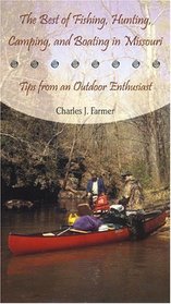 The Best Of Fishing, Hunting, Camping, And Boating In Missouri: Tips From An Outdoor Enthusiast