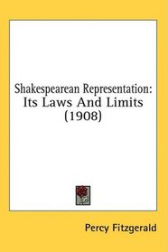 Shakespearean Representation: Its Laws And Limits (1908)