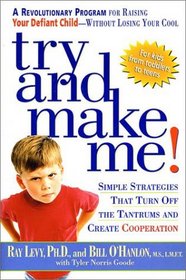 Try and Make Me! : Simple Strategies That Turn Off the Tantrums and Create Cooperation