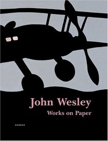 John Wesley: Works on Paper 1961-2005