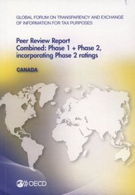 Global Forum on Transparency and Exchange of Information for Tax Purposes Peer Reviews: Canada 2013: Combined: Phase 1 + Phase 2, Incorporating Phase