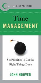 Best Practices: Time Management: Set Priorities to Get the Right Things Done (Best Practices)