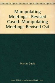 Manipulating Meetings - Revised Cased: Manipulating Meetings-Revised Csd