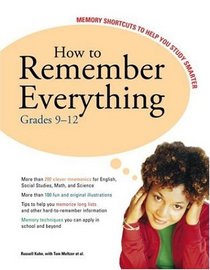 How to Remember Everything: Grades 9-12: 183 Memory Tricks to Help You Study Better (K-12 Study Aids)