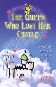 The Queen Who Lost Her Castle: A Search for Love and Acceptance / Children Ages 8 - 10