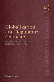 Globalization and Regulatory Character: Regulatory Reform after the Kader Toy Factory Fire (Advances in Criminology)