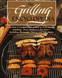 The Grilling Encyclopedia: An A-Z Compendium on How to Grill Almost Anything