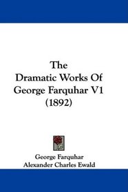 The Dramatic Works Of George Farquhar V1 (1892)