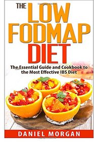 The Low FODMAP diet: The Essential Guide and Cookbook to the Most Effective IBS Diet
