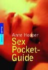 Sex Pocket- Guide. Der Weg zu wunderbarem Sex.