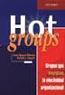 Hot Groups : Grupos que Energizan la Efectividad Organizacional