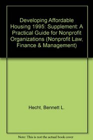 Developing Affordable Housing: A Practical Guide for Nonprofit Organizations, 1995 Supplement (Nonprofit Law, Finance & Management)