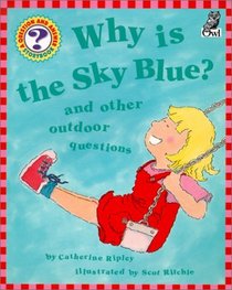 Why Is the Sky Blue?: And Other Outdoor Questions (Question  Answer Storybook)