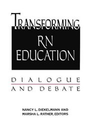 Transforming Rn Education: Dialogue and Debate (National League for Nursing Series (All Nln Titles)