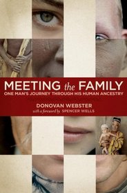 Meeting the Family: One Man's Journey Through His Human Ancestry