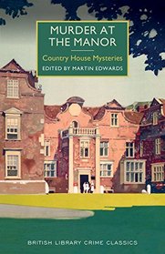 Murder at the Manor (British Library Crime Classics)