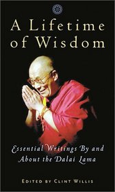 A Lifetime of Wisdom: Essential Writings by and About the Dalai Lama