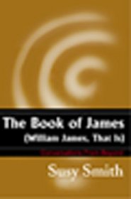 The Book of James: William James, That Is
