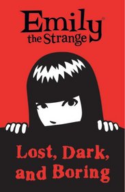 The Lost, Dark, and Boring (Emily The Strange, Vol 1) (also pub. as The Lost, Dark, and Bored)