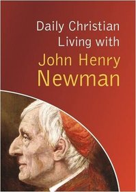 Daily Christian Living with John Henry Newman