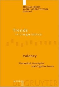 Valency: Theoretical, Descriptive and Cognitive Issues (Trends in Linguistics. Studies and Monographs)