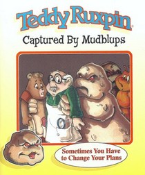 Teddy Ruxpin - Captured By Mudblups