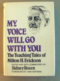 My Voice Will Go With You: The Teaching Tales of Milton H. Erickson