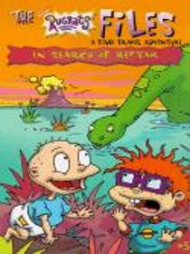 In Search of Reptar: A Time Travel Adventure (Rugrats Files)