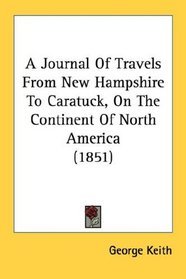 A Journal Of Travels From New Hampshire To Caratuck, On The Continent Of North America (1851)