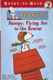 Snoopy, Flying Ace to the Rescue (Peanuts Ready-To-Read)