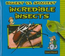 Biggest Vs. Smallest Incredible Insects (Biggest Vs. Smallest Animals)
