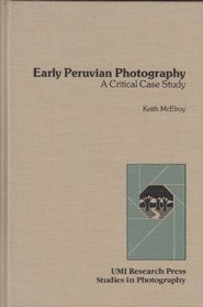 Early Peruvian Photography: Critical Case Study (Studies in photography)