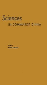 Sciences in Communist China: A Symposium Presented at the New York Meeting of the American Association for the Advancement of Science, December 26-27, 1960 (American Association for the Advancement of Science)