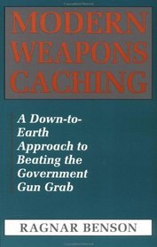 Modern Weapons Caching: A Down-To-Earth Approach  To Beating The Government Gun Grab