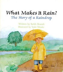 What Makes It Rain?:  The Story of a Raindrop  (Learn About Nature)