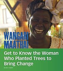 Wangari Maathai: Get to Know the Woman Who Planted Trees to Bring Change (People You Should Know)
