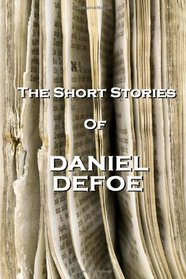 The Short Stories Of Daniel Defoe