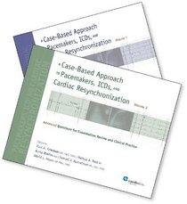 A Case-Based Approach to Pacemakers, ICDs, and Cardiac Resynchronization (2 Vol Set)